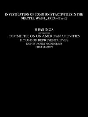 [Gutenberg 56384] • Investigation of Communist activities in Seattle, Wash., Area, Hearings, Part 2